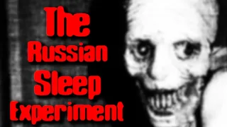 "The Russian Sleep Experiment" | Creepypasta Reading