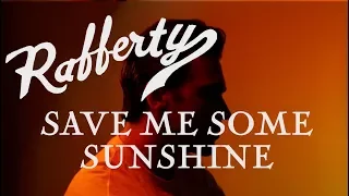 Rafferty- Save Me Some Sunshine  [OFFICIAL VIDEO]