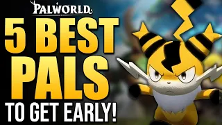 Palworld - TOP 5 BEST EARLY PALS - Beginners Guide - Best Battle, Mounts & Base Pals