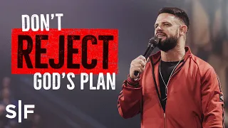 Don't Reject God's Plan | Steven Furtick