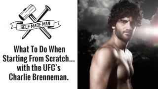 What To Do When Starting From Scratch... with UFC’s Charlie Brenneman.