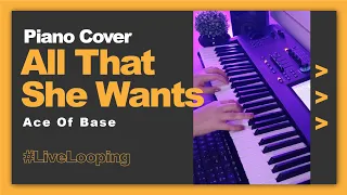 Ace of Base - All That She Wants - Live looping Piano Cover