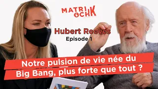 Hubert Reeves : 💥 Notre pulsion de vie née du Big Bang, plus forte que tout ?