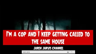 True Scary Stories - I'M A COP AND I KEEP GETTING CALLED TO THE SAME HOUSE - Horror Stories From Red