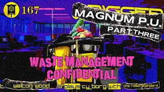 The Rolled Standard Ep. 167 - Magnum P.U. Part 3: Waste Mgmt Confidential (CY_Borg Actual Play)