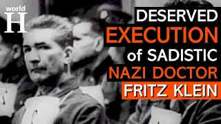 VENGEFUL Execution of Fritz Klein & Nazi Medical Experiments - Auschwitz Nazi doctor - World War 2