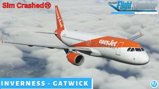 [MSFS] Sim Crashed 🙄 | Inverness 🏴󠁧󠁢󠁳󠁣󠁴󠁿 - Gatwick 🇬🇧| easyJet Fenix A320 l