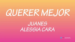 Querer mejor - Juanes [Letra] ft Alessia Cara