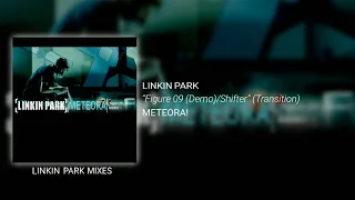 Linkin Park - Figure 09 (Demo)/Shifter (Transition)