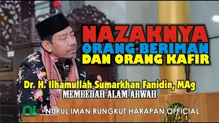 Nazaknya Orang Beriman dan Orang Kafir - Dr. H. Ilhamullah Sumarkhan Fanidin, MAg