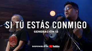 Si Tú Estás Conmigo | Generación 12 (Secuencias.com Session)