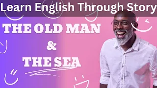 Learn English through Story 🍀 Level 5 🍀The Old Man and the Sea #learnenglishthroughstory