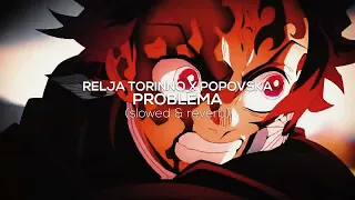 RELJA TORINNO X POPOVSKA - PROBLEMA [slowed & reverb]