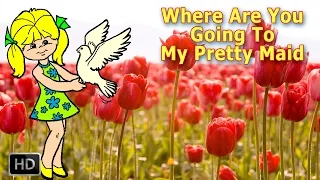 Where Are You Going To My Pretty Maid - Nursery Rhymes Songs for Children