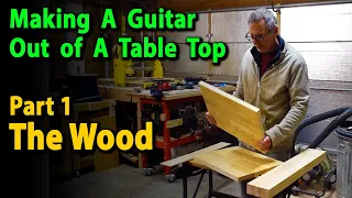 Making A Guitar Out Of An Old Tabletop Part 1 The Wood