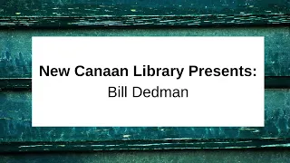 New Canaan Library Presents: Bill Dedman