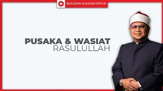 PUSAKA & WASIAT RASULULLAH ﷺ : Apa Yang Nabi Tinggalkan Untuk Kita? - Ustaz Badli Shah Alauddin