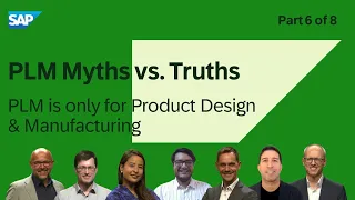 PLM Myths vs. Truths - Part 6 - PLM is only for product design and manufacturing