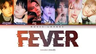 ENHYPEN - FEVER Lyrics (엔하이픈 FEVER 가사) [Color Coded Lyrics/Han/Rom/Eng]