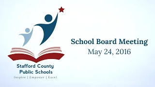 School Board Meeting | May 24, 2016 | Stafford County Public Schools