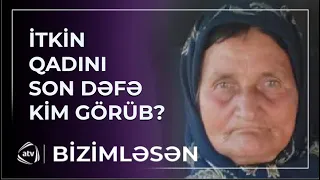 İtkin qadınla bağlı müəmma: Onu görən ailə niyə fikrini dəyişib? / Bizimləsən