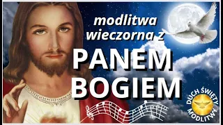 MODLITWA WIECZORNA Z PANEM BOGIEM ❤️ BŁOGOSŁAWIEŃSTWO 🎵🎵🎵💖