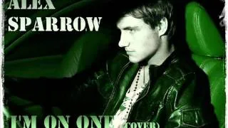 Alex Sparrow (Алексей Воробьев) - "I'm on one" (cover)