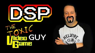 DSP: The Toxic Video Game Guy