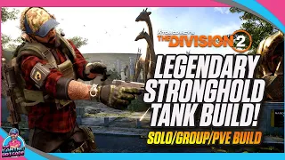 NEW LEGENDARY STRONGHOLD TANK BUILD | THE DIVISION 2 | LEGENDARY SOLO GROUP PVE TANK BUILD