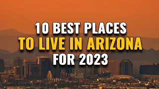 10 Best Places to Live in Arizona for 2023