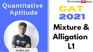 CAT 2021 | QUANT | Mixture & Alligation L1 | By Kabilan Sir