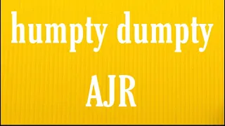 AJR - humpty dumpty (lyrics)