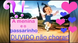 DUVIDO NÃO CHORAR! "A menina👧e o passarinho!"🐦