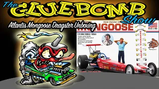 The Glue Bomb Show, Episode 219: Atlantis Mongoose Dragster Unboxing