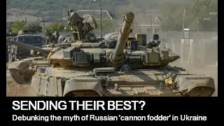 "Sending their best" - Debunking the myth of Russian 'cannon fodder' in Ukraine