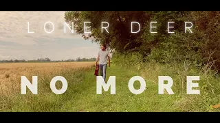 Loner Deer - No More [Official Music Video]