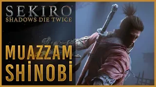 MUAZZAM SHİNOBİ // SEKIRO SHADOWS DIE TWICE TÜRKÇE // BÖLÜM 28