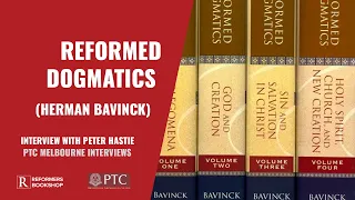 Reformed Dogmatics: PTC Melbourne Interview with Peter Hastie
