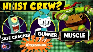 Which Nick Toon Characters Would Make the Best Heist Crew?