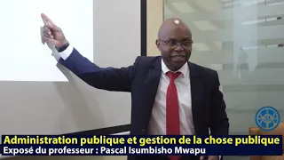 Administration Publique et Gestion de la chose Publique, Professeur : Pascal Isumbisho Mwapu