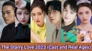 The Starry Love (2023) | Cast and Real Age | Chen Xing Xu, Li Lan Di, Chen Mu Chi, He Xuan Lin, ...