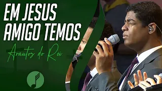 Em Jesus Amigo Temos - Arautos do Rei - IASD Unasp SP