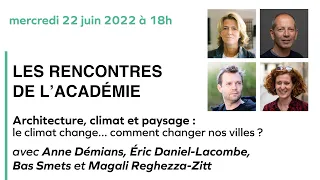 "Architecture, climat et paysage. Le climat change... comment changer nos villes ?"