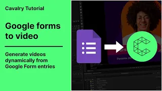 Cavalry Tutorial - Create videos from Google Forms