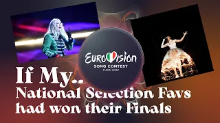 If My National Selection Favourites Had Won Their Finals | Eurovision Song Contest 2022