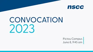 NSCC Pictou Campus Convocation 2023 - June 8, 9:45am