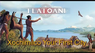 Tlatoani Xocimilco Your First City Guide