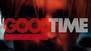 Good Time (2017) Trailer - [For a Minute There...]