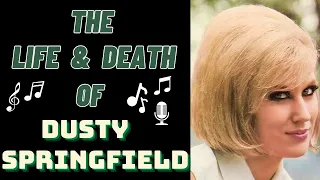 The Life & Death of DUSTY SPRINGFIELD