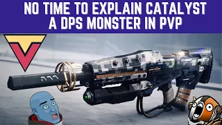 No Time to Explain with Catalyst is a DPS MONSTER